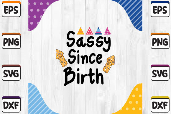Sassy Since Birth: A Graphics Gem for Crafts & Celebrations