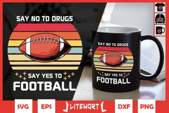 Say No to Drugs Say Yes to Football Graphics for Crafts & Marketing